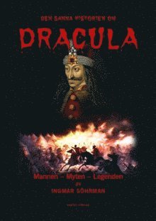 Cover for Ingmar Söhrman · Den sanna historien om Dracula : mannen - myten - legenden (Hardcover Book) (2016)