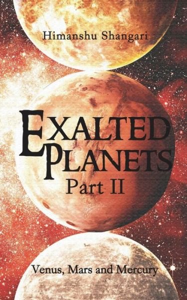 Exalted Planets - Part II - Himanshu Shangari - Livres - Notion Press - 9789352069873 - 3 mars 2016