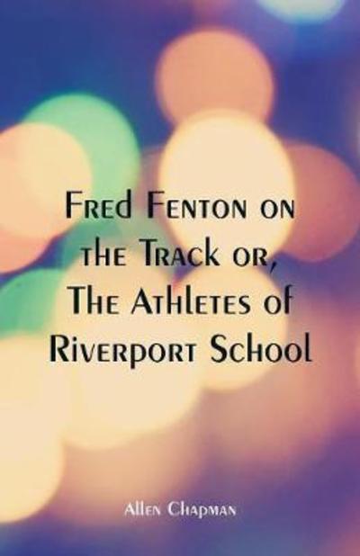 Fred Fenton on the Track - Allen Chapman - Livros - Alpha Edition - 9789352973873 - 26 de maio de 2018