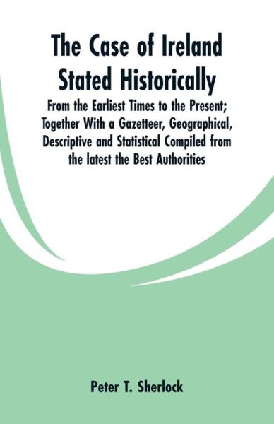 Cover for Peter T Sherlock · The Case of Ireland Stated Historically (Paperback Bog) (2019)