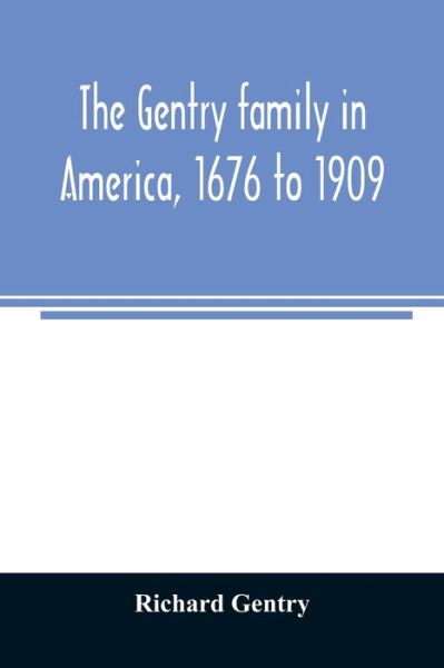 Cover for Richard Gentry · The Gentry family in America, 1676 to 1909 (Paperback Book) (2020)