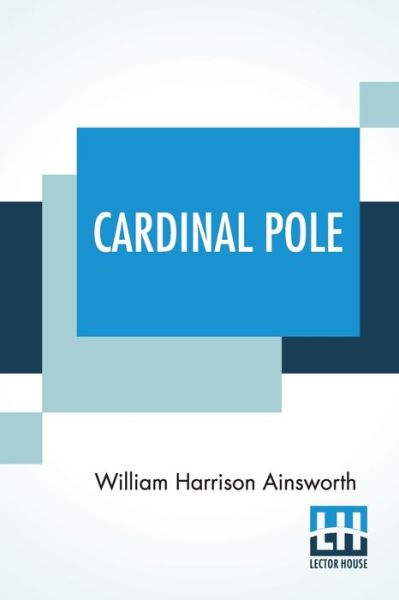 Cover for William Harrison Ainsworth · Cardinal Pole (Paperback Book) (2021)