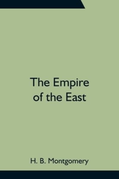 Cover for H B Montgomery · The Empire of the East (Paperback Book) (2021)