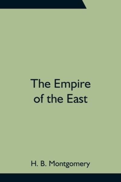 Cover for H B Montgomery · The Empire of the East (Paperback Book) (2021)