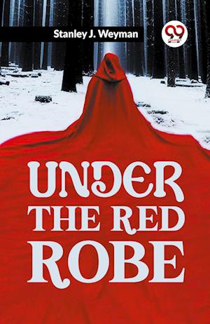 Cover for Stanley J. Weyman · Under the Red Robe (Paperback Book) (2023)