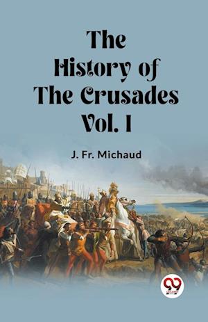 Cover for Fr J Michaud · The History of the Crusades Vol. I (Edition2023) (Paperback Bog) (2024)