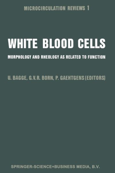 Cover for U Bagge · White Blood Cells: Morphology and Rheology As Related to Function (Softcover Reprint of the Origi) (Paperback Bog) [Softcover Reprint of the Original 1st Ed. 1982 edition] (2013)