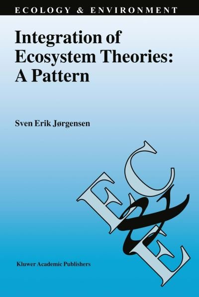 Sven Erik Jorgensen · Integration of Ecosystem Theories: A Pattern - Ecology & Environment (Paperback Book) [Softcover reprint of the original 1st ed. 1992 edition] (2012)