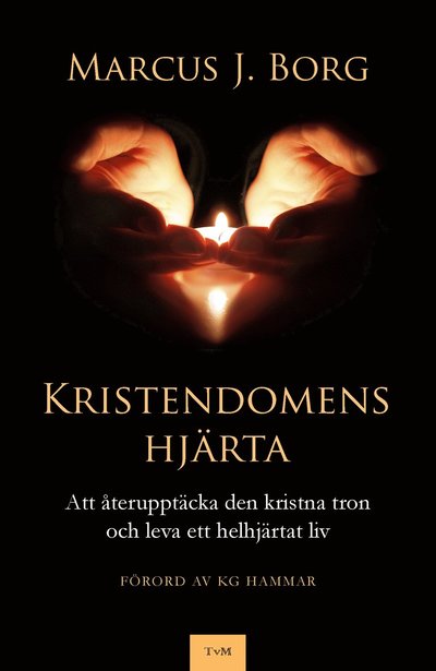 Cover for Marcus J. Borg · Kristendomens hjärta - Att återupptäcka den kristna tron och leva ett helhjärtat liv (Book) (2015)