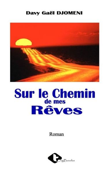 Cover for Davy Gael Djomeni · Sur le chemin de mes reves (Paperback Book) (2021)