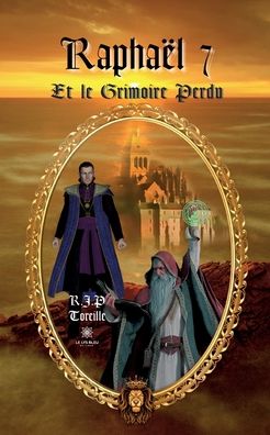 Cover for Raphael Jean-Philippe Toreille · Raphael 7 Et le Grimoire Perdu (Paperback Book) (2022)