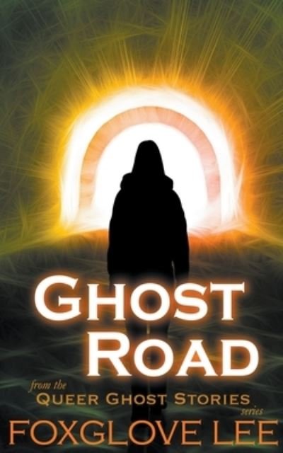 Cover for Foxglove Lee · Ghost Road - Queer Ghost Stories (Taschenbuch) (2022)