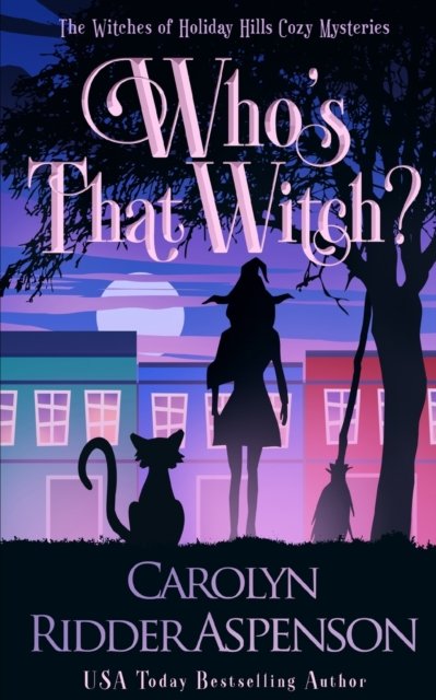 Cover for Ridder Aspenson Carolyn Ridder Aspenson · Who's That Witch?: The Witches of Holiday Hills Cozy Mystery Series - The Witches of Holiday Hills Cozy Mystery Series (Pocketbok) (2022)