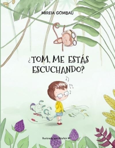 Cover for Mireia Gombau · Tom ?me estas escuchando? - Libros Infantiles 3-8 Anos: Emociones, Sentimientos, Valores Y Habitos (Paperback Book) (2021)