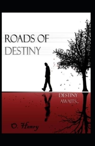 Cover for O Henry · Roads of Destiny: O. Henry (Short Stories, Classics, Literature) [Annotated] (Taschenbuch) (2021)