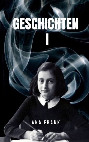 Cover for Ana Frank · Geschichten I: Die Anne-Frank-Geschichtensammlung (Paperback Book) (2021)