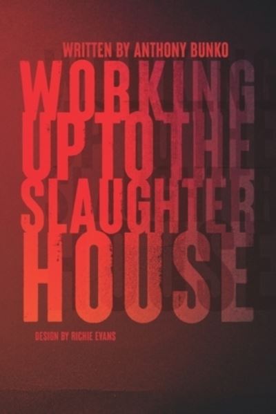 Cover for Anthony Bunko · Working Up To The Slaughterhouse (Taschenbuch) (2021)