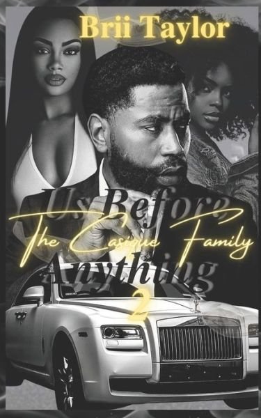 The Casique Family: Us Before Anything 2 - Us Before Anything - Brii Taylor - Books - Independently Published - 9798531279873 - July 3, 2021