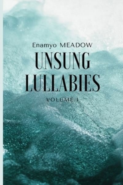 Cover for Enamyo Meadow · Unsung lullabies: Volume I (Paperback Book) (2021)