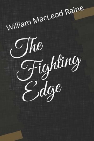 Cover for William MacLeod Raine · The Fighting Edge (Paperback Book) (2020)