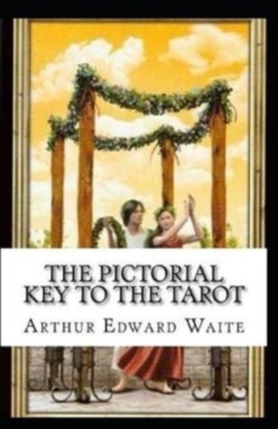 Cover for Arthur Edward Waite · The Pictorial Key To The Tarot Illustrated (Paperback Book) (2020)