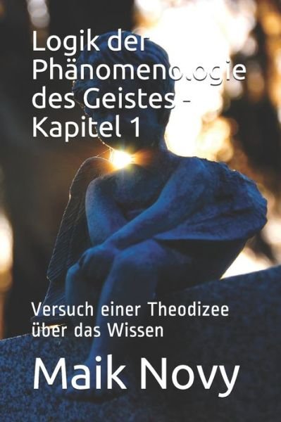 Cover for Maik Novy · Logik der Phanomenologie des Geistes - Kapitel 1 (Paperback Book) (2020)