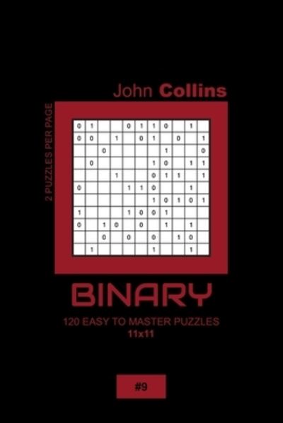 Cover for John Collins · Binary - 120 Easy To Master Puzzles 11x11 - 9 (Paperback Book) (2020)