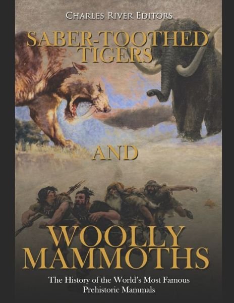 Cover for Charles River Editors · Saber-Toothed Tigers and Woolly Mammoths (Pocketbok) (2020)