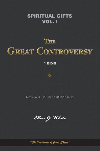 Cover for Ellen G White · Spiritual Gifts Vol. I. The Great Controversy 1858 (Paperback Book) (2020)