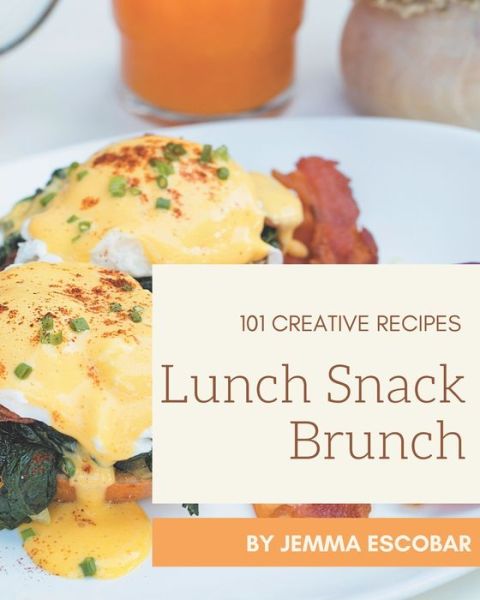 Cover for Jemma Escobar · 101 Creative Lunch Snack Brunch Recipes (Paperback Book) (2020)