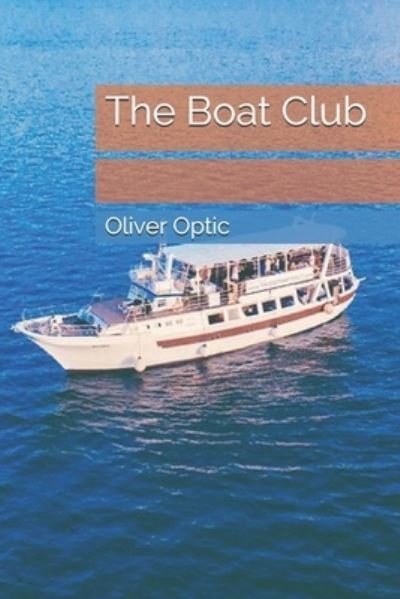 Cover for Oliver Optic · The Boat Club (Paperback Bog) (2021)