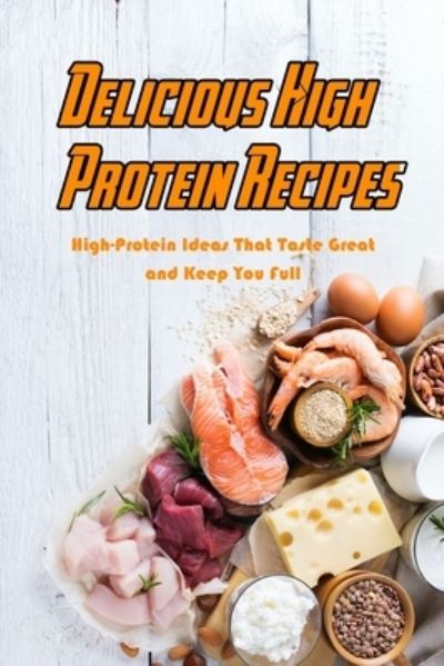 Cover for Devera Jones · Delicious High Protein Recipes (Pocketbok) (2021)