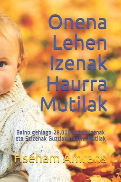 Cover for Hseham Amrahs · Onena Lehen Izenak Haurra Mutilak: Baino gehiago 28,000 Lehen Izenak eta Ezizenak Guztiak Haurra Mutilak (Paperback Book) (2021)