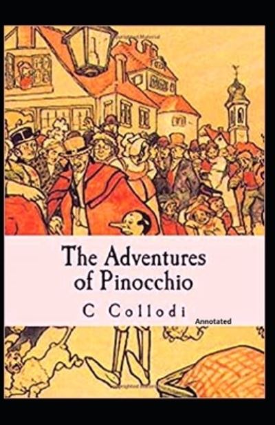 Cover for C Collodi · The Adventures of Pinocchio Annotated (Paperback Book) (2021)