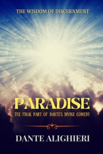 Paradise: THE Final part of Dante's Divine Comedy, Including COMMUNITY REVIEWS, Structure and story, The Earthly Paradise, Classic Paradise Illustration - Dante Alighieri - Książki - Independently Published - 9798728136873 - 25 marca 2021