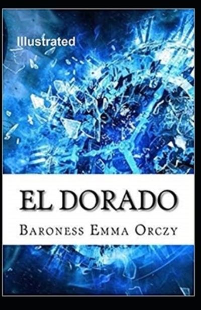 Cover for Baroness Emma Orczy · El Dorado Illustrated (Paperback Book) (2021)