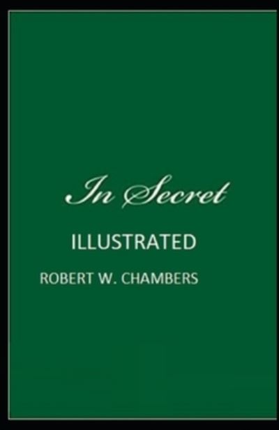 Cover for Robert W Chambers · In Secret Illustrated (Paperback Book) (2021)