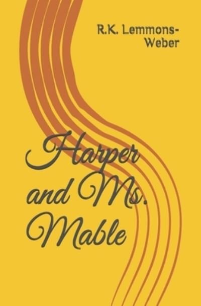 Cover for R K Lemmons-Weber · Harper and Ms. Mable (Paperback Book) (2021)