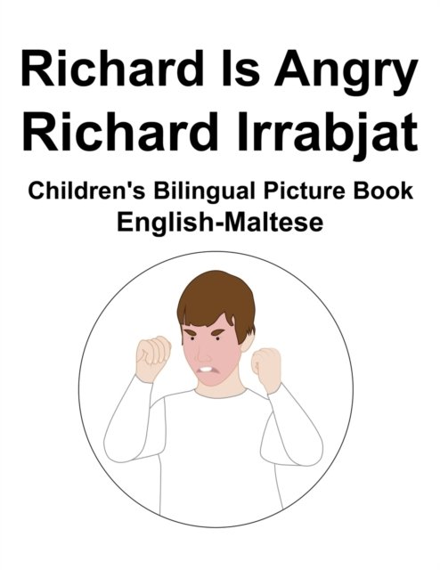 Cover for Richard Carlson · English-Maltese Richard Is Angry / Richard Irrabjat Children's Bilingual Picture Book (Paperback Bog) (2022)
