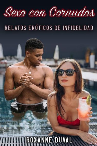 Cover for Roxanne Duval · Sexo con Cornudos: Relatos Eroticos de Infidelidad - Coleccion de Relatos Eroticos Espanoles, Verdaderos, Reales Y Cachondos. Sexo E Historias Explicitas (Paperback Book) (2022)