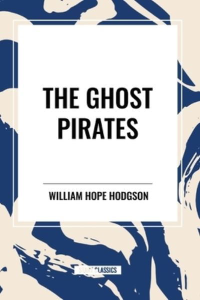 Cover for William Hope Hodgson · The Ghost Pirates (Paperback Bog) (2024)