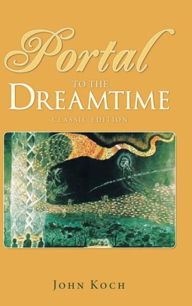 Cover for John Koch · Portal to the Dreamtime (Hardcover Book) [Classic edition] (2022)