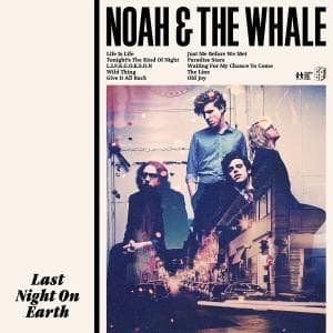 Last night on earth - Noah and the Whale - Musique - MERCURY - 0602527641874 - 24 novembre 2016