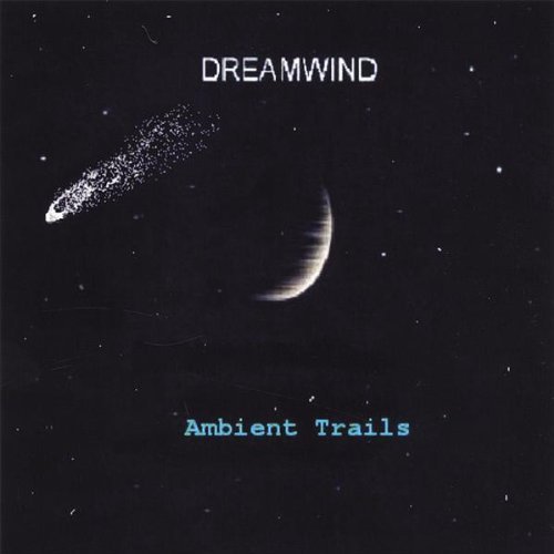Ambient Trails - Dreamwind - Musik - CD Baby - 0614346018874 - 1 november 2005