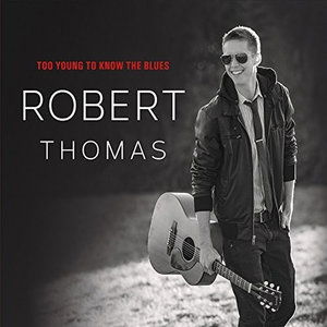 Cover for Robert Thomas · Too Young to Know the Blues (CD) (2016)