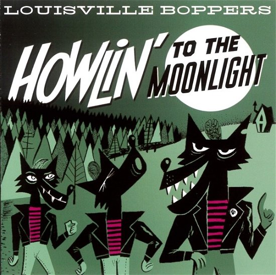 Howlin' To The Moonlight - Louisville Boppers - Music - PART - 4015589003874 - November 1, 2019
