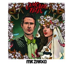 Cover for Mr Zarko · L'amour Fatal (CD) (2023)