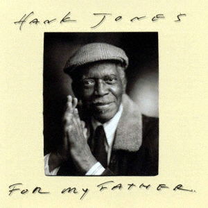 For My Father - Hank Jones - Music - JUSTIN TIME - 4532813836874 - February 19, 2021