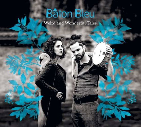 Cover for Baton Bleu · Weird And Wonderful Tales (CD) [Digipak] (2018)