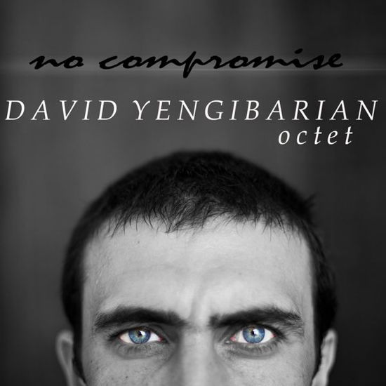 No Compromise - David -Octet- Yenggibarian - Music - NARRATOR - 5998733100874 - November 18, 2010